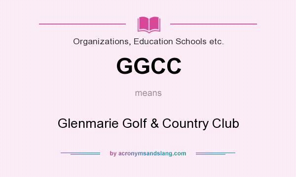 What does GGCC mean? It stands for Glenmarie Golf & Country Club