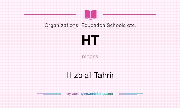 What does HT mean? It stands for Hizb al-Tahrir