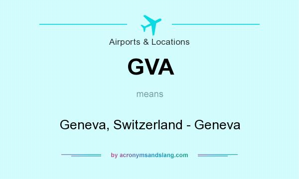 What does GVA mean? It stands for Geneva, Switzerland - Geneva