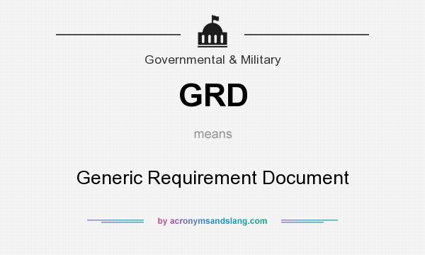 What does GRD mean? It stands for Generic Requirement Document