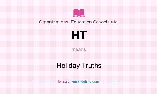 What does HT mean? It stands for Holiday Truths