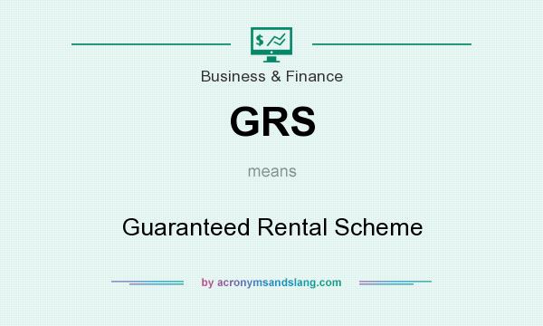 What does GRS mean? It stands for Guaranteed Rental Scheme