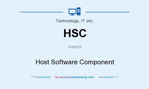 What does HSC mean? It stands for Host Software Component