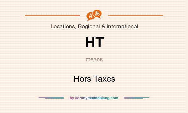 What does HT mean? It stands for Hors Taxes