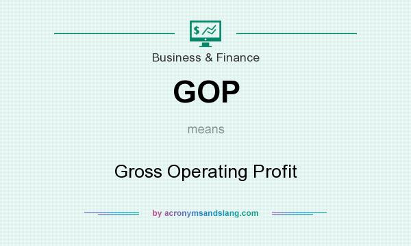 What does GOP mean? It stands for Gross Operating Profit