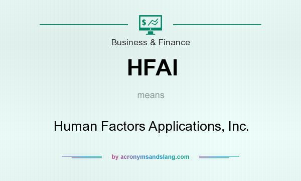 What does HFAI mean? It stands for Human Factors Applications, Inc.