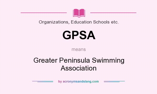 What does GPSA mean? It stands for Greater Peninsula Swimming Association