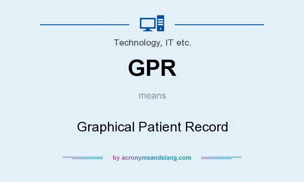What does GPR mean? It stands for Graphical Patient Record