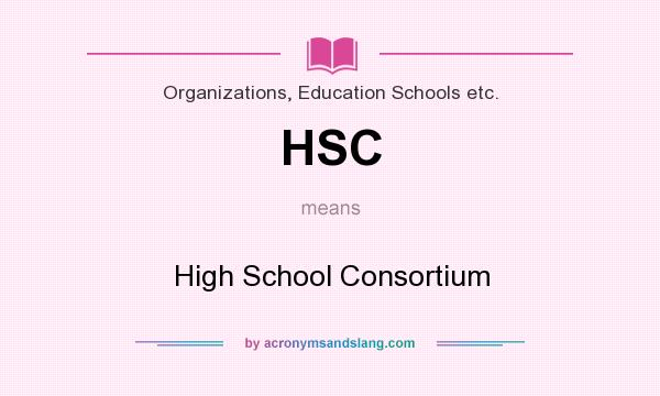 What does HSC mean? It stands for High School Consortium