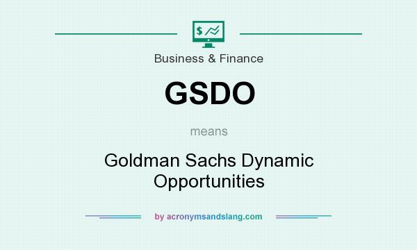 What does GSDO mean? It stands for Goldman Sachs Dynamic Opportunities