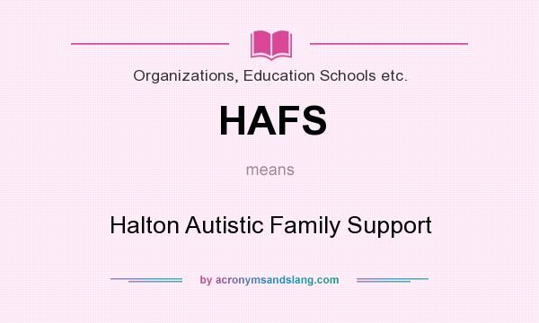 What does HAFS mean? It stands for Halton Autistic Family Support
