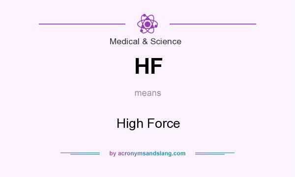 What does HF mean? It stands for High Force