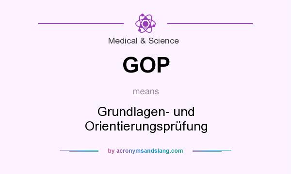 What does GOP mean? It stands for Grundlagen- und Orientierungsprüfung