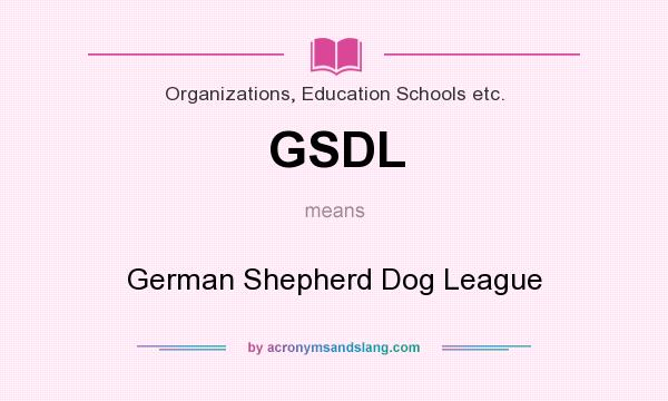 What does GSDL mean? It stands for German Shepherd Dog League
