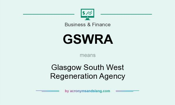 What does GSWRA mean? It stands for Glasgow South West Regeneration Agency
