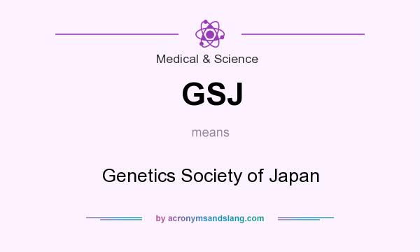 What does GSJ mean? It stands for Genetics Society of Japan