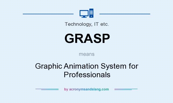 What does GRASP mean? It stands for Graphic Animation System for Professionals