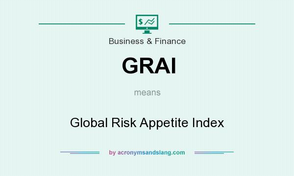 What does GRAI mean? It stands for Global Risk Appetite Index