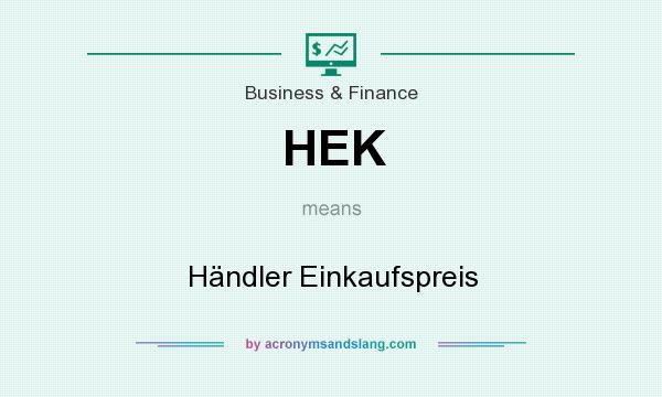 What does HEK mean? It stands for Händler Einkaufspreis