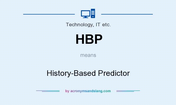 What does HBP mean? It stands for History-Based Predictor