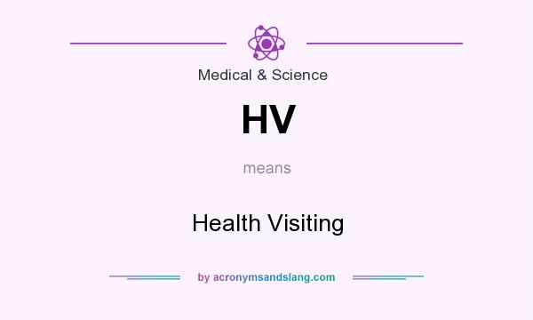 What does HV mean? It stands for Health Visiting