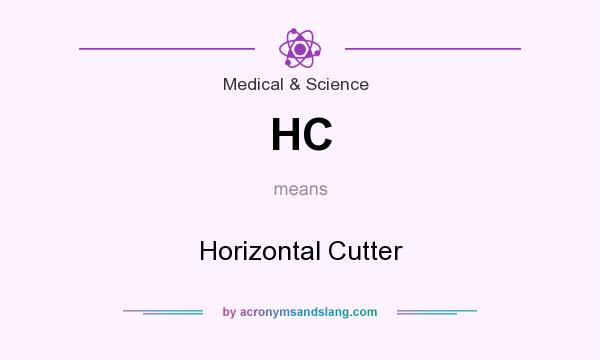 What does HC mean? It stands for Horizontal Cutter