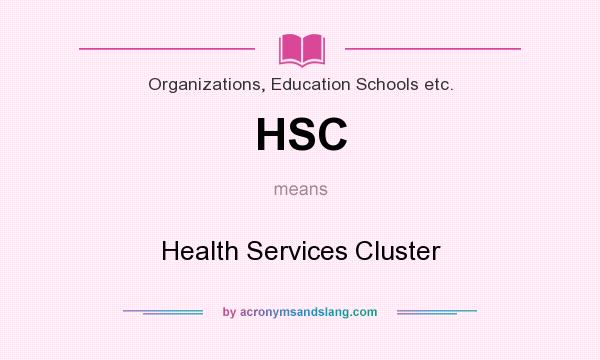 What does HSC mean? It stands for Health Services Cluster