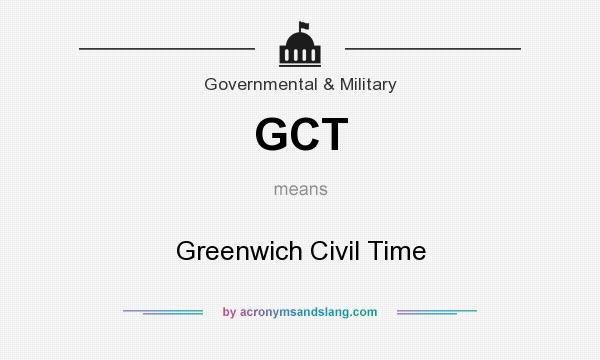 What does GCT mean? It stands for Greenwich Civil Time