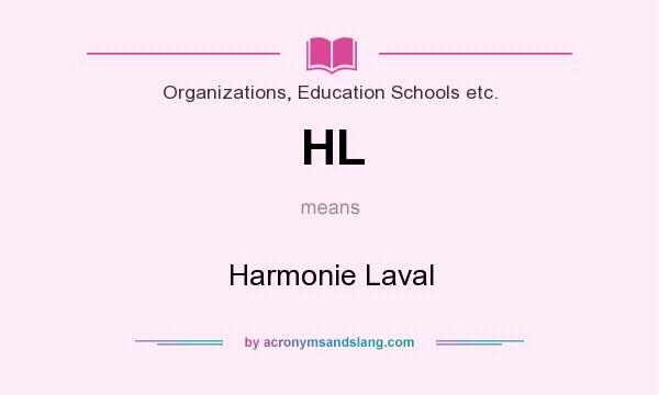 What does HL mean? It stands for Harmonie Laval