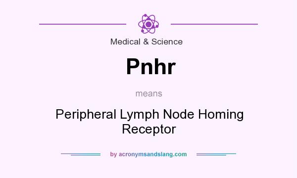 What does Pnhr mean? It stands for Peripheral Lymph Node Homing Receptor