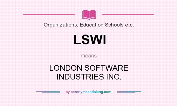 What does LSWI mean? It stands for LONDON SOFTWARE INDUSTRIES INC.