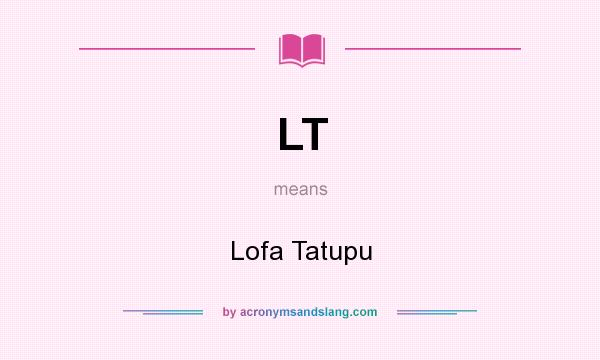 What does LT mean? It stands for Lofa Tatupu