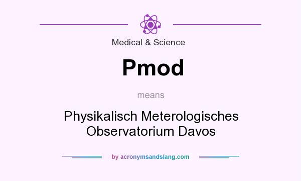 What does Pmod mean? It stands for Physikalisch Meterologisches Observatorium Davos