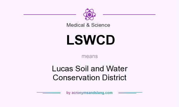 What does LSWCD mean? It stands for Lucas Soil and Water Conservation District