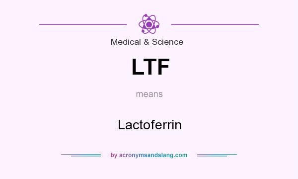 What does LTF mean? It stands for Lactoferrin