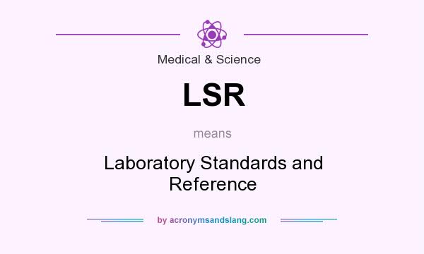 What does LSR mean? It stands for Laboratory Standards and Reference