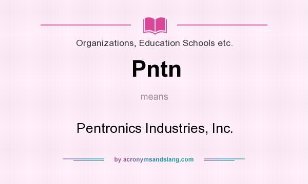 What does Pntn mean? It stands for Pentronics Industries, Inc.