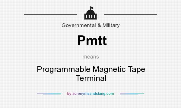 What does Pmtt mean? It stands for Programmable Magnetic Tape Terminal