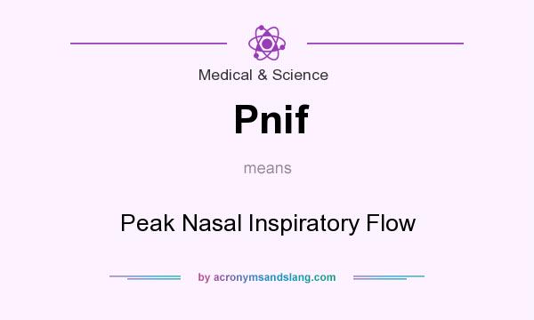What does Pnif mean? It stands for Peak Nasal Inspiratory Flow