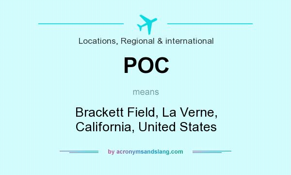 What does POC mean? It stands for Brackett Field, La Verne, California, United States