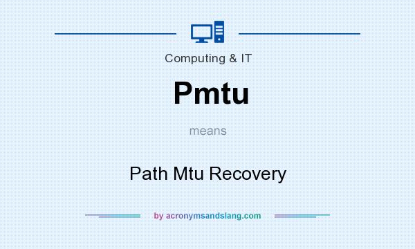 What does Pmtu mean? It stands for Path Mtu Recovery