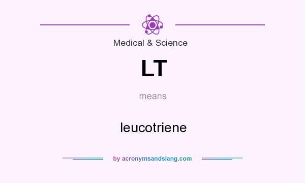 What does LT mean? It stands for leucotriene