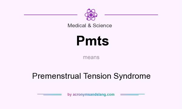 What does Pmts mean? It stands for Premenstrual Tension Syndrome