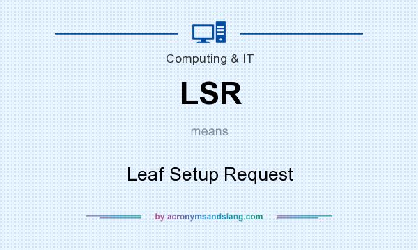 What does LSR mean? It stands for Leaf Setup Request