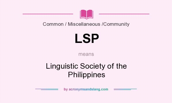 What does LSP mean? It stands for Linguistic Society of the Philippines