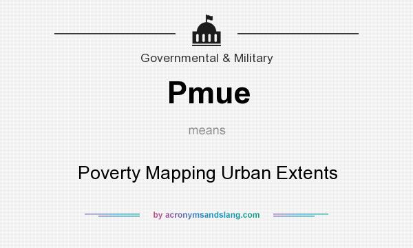 What does Pmue mean? It stands for Poverty Mapping Urban Extents