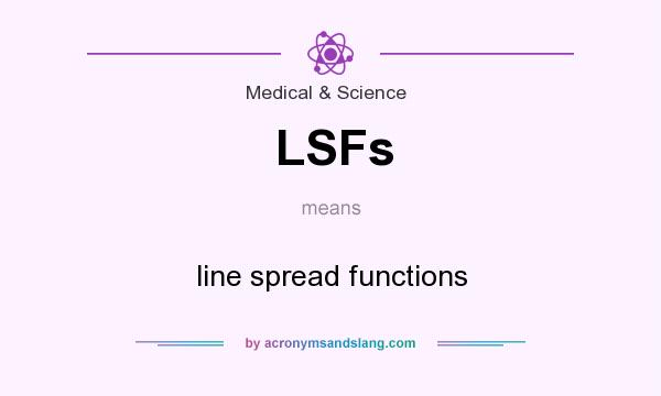 What does LSFs mean? It stands for line spread functions