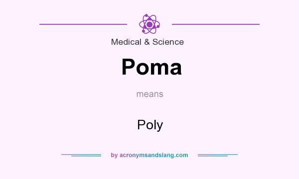 What does Poma mean? It stands for Poly