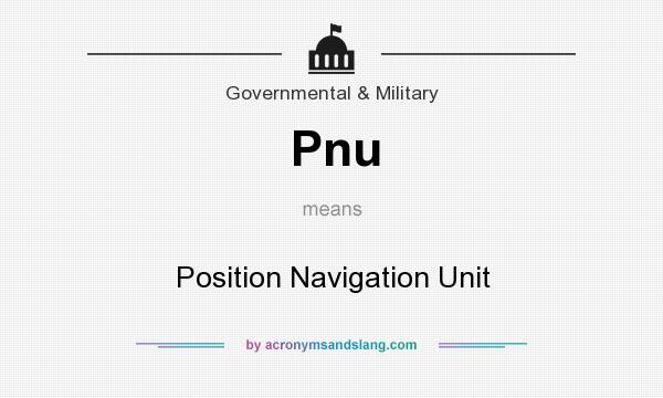 What does Pnu mean? It stands for Position Navigation Unit