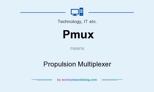 What does Pmux mean? It stands for Propulsion Multiplexer